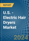U.S. - Electric Hair Dryers - Market Analysis, Forecast, Size, Trends and Insights- Product Image