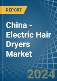 China - Electric Hair Dryers - Market Analysis, Forecast, Size, Trends and Insights- Product Image