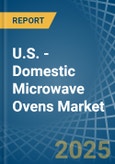 U.S. - Domestic Microwave Ovens - Market Analysis, Forecast, Size, Trends and Insights- Product Image