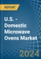 U.S. - Domestic Microwave Ovens - Market Analysis, Forecast, Size, Trends and Insights - Product Image