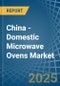 China - Domestic Microwave Ovens - Market Analysis, Forecast, Size, Trends and Insights - Product Thumbnail Image
