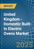 United Kingdom - Domestic Built-In Electric Ovens - Market Analysis, Forecast, Size, Trends and Insights- Product Image