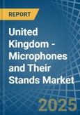 United Kingdom - Microphones and Their Stands - Market Analysis, Forecast, Size, Trends and Insights- Product Image