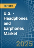 U.S. - Headphones and Earphones - Market Analysis, Forecast, Size, Trends and Insights- Product Image