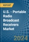 U.S. - Portable Radio Broadcast Receivers - Market Analysis, Forecast, Size, Trends and Insights - Product Thumbnail Image