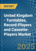 United Kingdom - Turntables, Record-Players and Cassette-Players - Market Analysis, Forecast, Size, Trends and Insights- Product Image