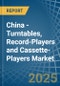 China - Turntables, Record-Players and Cassette-Players - Market Analysis, Forecast, Size, Trends and Insights - Product Thumbnail Image