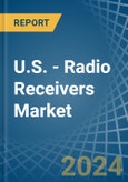 U.S. - Radio Receivers (Only Mains-Operated) - Market Analysis, Forecast, Size, Trends and Insights- Product Image