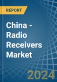 China - Radio Receivers (Only Mains-Operated) - Market Analysis, Forecast, Size, Trends and Insights- Product Image
