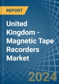 United Kingdom - Magnetic Tape Recorders - Market Analysis, Forecast, Size, Trends and Insights- Product Image