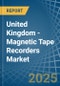 United Kingdom - Magnetic Tape Recorders - Market Analysis, Forecast, Size, Trends and Insights - Product Thumbnail Image