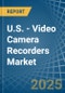 U.S. - Video Camera Recorders - Market Analysis, Forecast, Size, Trends and Insights - Product Thumbnail Image