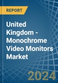 United Kingdom - Monochrome Video Monitors - Market Analysis, Forecast, Size, Trends and Insights- Product Image