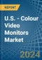 U.S. - Colour Video Monitors (With Cathode-Ray Tube) - Market Analysis, Forecast, Size, Trends and Insights - Product Image