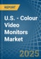 U.S. - Colour Video Monitors (With Cathode-Ray Tube) - Market Analysis, Forecast, Size, Trends and Insights - Product Image