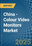 China - Colour Video Monitors (With Cathode-Ray Tube) - Market Analysis, Forecast, Size, Trends and Insights- Product Image