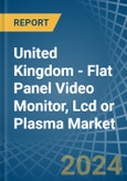 United Kingdom - Flat Panel Video Monitor, Lcd or Plasma - Market Analysis, Forecast, Size, Trends and Insights- Product Image