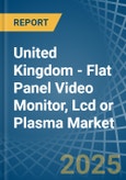 United Kingdom - Flat Panel Video Monitor, Lcd or Plasma - Market Analysis, Forecast, Size, Trends and Insights- Product Image