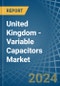 United Kingdom - Variable Capacitors - Market Analysis, Forecast, Size, Trends and Insights - Product Thumbnail Image