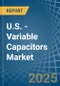 U.S. - Variable Capacitors - Market Analysis, Forecast, Size, Trends and Insights - Product Thumbnail Image