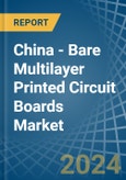 China - Bare Multilayer Printed Circuit Boards - Market Analysis, Forecast, Size, Trends and Insights- Product Image