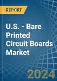 U.S. - Bare Printed Circuit Boards (Not Multilayer) - Market Analysis, Forecast, Size, Trends and Insights- Product Image