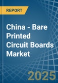 China - Bare Printed Circuit Boards (Not Multilayer) - Market Analysis, Forecast, Size, Trends and Insights- Product Image