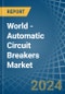 World - Automatic Circuit Breakers - Market Analysis, Forecast, Size, Trends and Insights - Product Image