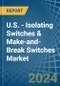 U.S. - Isolating Switches & Make-and-Break Switches - Market Analysis, Forecast, Size, Trends and Insights - Product Thumbnail Image