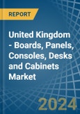 United Kingdom - Boards, Panels, Consoles, Desks and Cabinets - Market Analysis, Forecast, Size, Trends and Insights- Product Image