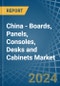 China - Boards, Panels, Consoles, Desks and Cabinets - Market Analysis, Forecast, Size, Trends and Insights - Product Image