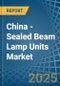 China - Sealed Beam Lamp Units - Market Analysis, Forecast, Size, Trends and Insights - Product Thumbnail Image