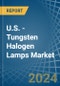 U.S. - Tungsten Halogen Lamps - Market Analysis, Forecast, Size, Trends and Insights - Product Thumbnail Image