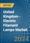 United Kingdom - Electric Filament Lamps - Market Analysis, Forecast, Size, Trends and Insights - Product Thumbnail Image