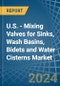 U.S. - Mixing Valves for Sinks, Wash Basins, Bidets and Water Cisterns - Market Analysis, forecast, Size, Trends and Insights - Product Thumbnail Image