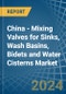China - Mixing Valves for Sinks, Wash Basins, Bidets and Water Cisterns - Market Analysis, forecast, Size, Trends and Insights - Product Thumbnail Image