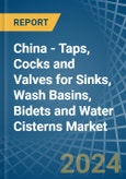 China - Taps, Cocks and Valves for Sinks, Wash Basins, Bidets and Water Cisterns - Market Analysis, forecast, Size, Trends and Insights- Product Image