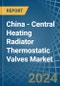 China - Central Heating Radiator Thermostatic Valves - Market Analysis, Forecast, Size, Trends and Insights - Product Image