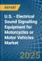 U.S. - Electrical Sound Signalling Equipment for Motorcycles or Motor Vehicles - Market Analysis, forecast, Size, Trends and Insights - Product Thumbnail Image