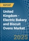 United Kingdom - Electric Bakery and Biscuit Ovens - Market Analysis, Forecast, Size, Trends and Insights - Product Thumbnail Image