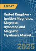 United Kingdom - Ignition Magnetos, Magneto-Dynamos and Magnetic Flywheels - Market Analysis, Forecast, Size, Trends and Insights- Product Image