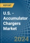 U.S. - Accumulator Chargers - Market Analysis, Forecast, Size, Trends and Insights - Product Image
