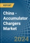 China - Accumulator Chargers - Market Analysis, Forecast, Size, Trends and Insights - Product Image