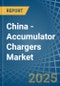 China - Accumulator Chargers - Market Analysis, Forecast, Size, Trends and Insights - Product Image