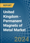 United Kingdom - Permanent Magnets of Metal - Market Analysis, Forecast, Size, Trends and Insights- Product Image