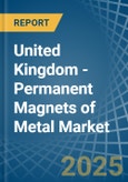 United Kingdom - Permanent Magnets of Metal - Market Analysis, Forecast, Size, Trends and Insights- Product Image