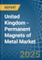 United Kingdom - Permanent Magnets of Metal - Market Analysis, Forecast, Size, Trends and Insights - Product Image