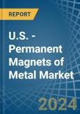 U.S. - Permanent Magnets of Metal - Market Analysis, Forecast, Size, Trends and Insights- Product Image