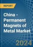 China - Permanent Magnets of Metal - Market Analysis, Forecast, Size, Trends and Insights- Product Image