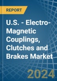 U.S. - Electro-Magnetic Couplings, Clutches and Brakes - Market Analysis, Forecast, Size, Trends and Insights- Product Image